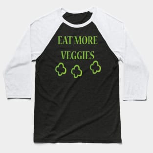 Eat More Veggies Baseball T-Shirt